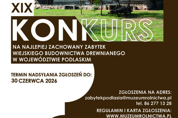 Przedłużenie terminu - XIX Konkurs na Najlepiej Zachowany Zabytek Wiejskiego Budownictwa Drewnianego w Województwie Podlaskim w 2026 r.