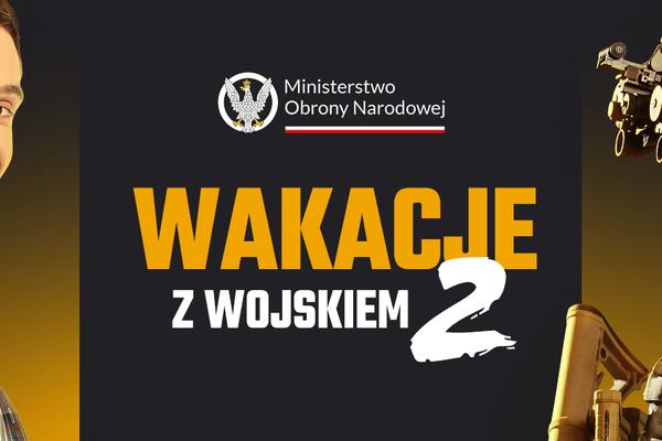 Wakacje z Wojskiem! Trwa rekrutacja na dobrowolne szkolenie wojskowe!