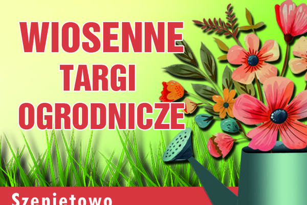 Wiosenne Targi Ogrodnicze 12-13 kwietnia 2025